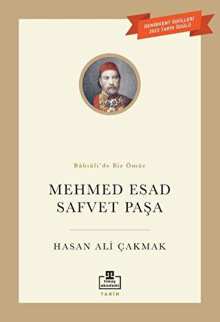 Mehmet Esad Safvet Paşa - Hasan Ali Çakmak | Timaş Akademi - 978605084