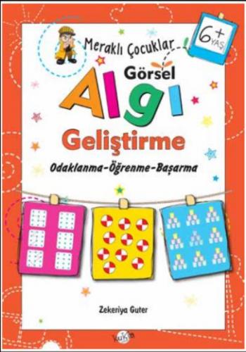 Meraklı Çocuklar Görsel Algı Geliştirme +6 Yaş - Zekeriya Guter | Kukl