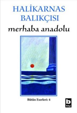 Merhaba Anadolu - Halikarnas Balıkçısı | Bilgi - 9789754941173