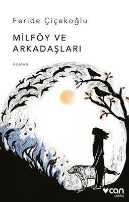 Milföy Ve Arkadaşları - Feride Çiçekoğlu | Can Yayınları - 97897507626