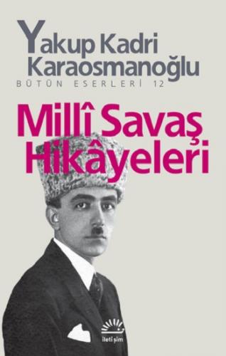 Milli Savaş Hikayeleri - Yakup Kadri Karaosmanoğlu | İletişim - 978975