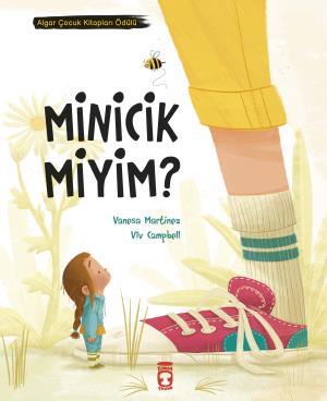 Minicik Miyim? - Vanesaa Martinez | Timaş Çocuk - 9786050844948