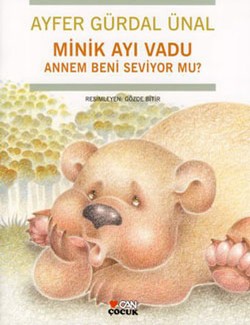 Minik Ayı Vadu Annem Beni Seviyor Mu ? - Ayfer Gürdal Ünal | Can Çocuk