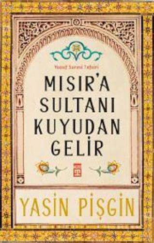 Mısıra Sultanı Kuyudan Gelir - Yasin Pişgin | Timaş - 9786050844290