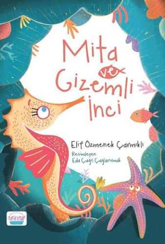 Mita Ve Gizemli İnci - Elif Özmenek Çarmıklı | Turta - 9786056834233