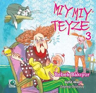 Mıymıy Teyze -3 Bebek Bakıyor - Aytül Akal | Uçanbalık Yayınları - 978