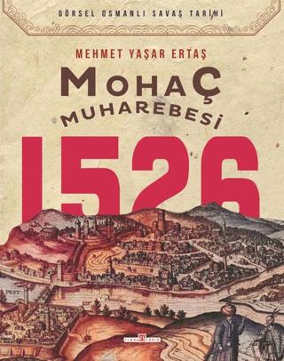 Mohaç Muharebesi 1526 - Mehmet Yaşar Ertaş | Timaş Tarih - 97862567675
