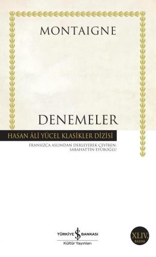 Montaigne Denemeler - Hasan Ali Yücel Klasikleri 23 - Michel De Montai