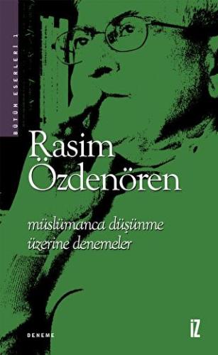 Müslümanca Düşünme Üzerine Denemeler - Rasim Özdenören | İz yayın - 97