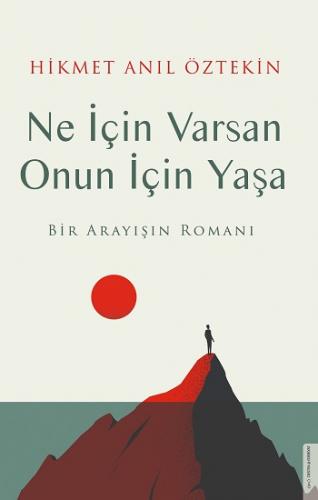 Ne İçin Varsan Onun İçin Yaşa - Hikmet Anıl Öztekin | Destek - 9786254