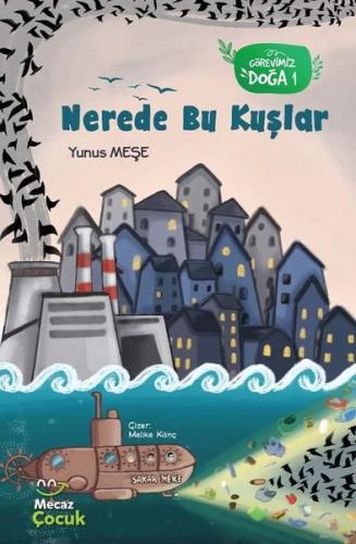 Nerede Bu Kuşlar Görevimiz Doğa 1 - | Mecaz - 9786057072894