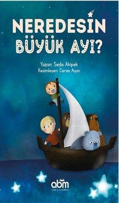 Neredesin Büyük Ayı? - Seda Akipek | Abm - 9786257373180