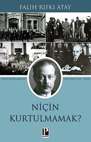 Niçin Kurtulmamak? - Falih Rıfkı Atay | Pozitif - 9786057531643