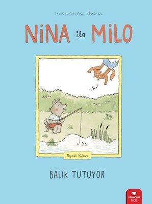 Nina İle Milo - Balık Tutuyor - Marianne Dubuc | Redhouse Kidz - 97862