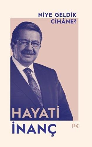 Niye Geldik Cihane? - Hayati İnanç | Profil - 9786258498820