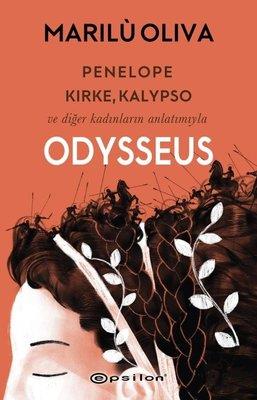Odysseus: Penelope Kirke Kalypso Ve Diğer Kadınların Anlatımıyla - Mar