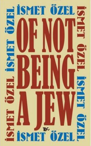 Of Not Being A Jew - İsmet Özel | Tiyo - 9786054893041