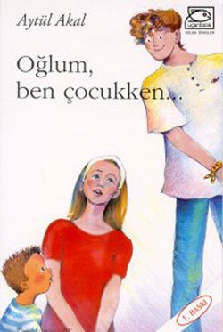 Oğlum Ben Çocukken - Aytül Akal | Tudem - 9786059153775