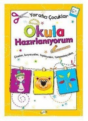 Okula Hazırlanıyorum Yaratıcı Çocuklar 6+yaş