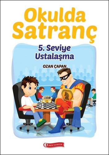 Okulda Satranç 5. Seviye Değişim - Ozan Çapan | Odtü - 9786059856577