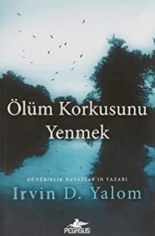 Ölüm Korkusunu Yenmek - Irvin D. Yalom | Pegasus Yayınları - 978605299