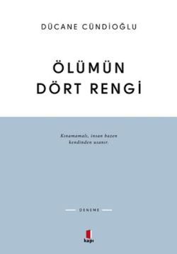 Ölümün Dört Rengi - Dücane Cündioğlu | Kapı - 9786054322022