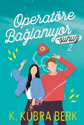 Operatöre Bağlanıyorsunuz 2 - K. Kübra Berk | Ephesus - 9786257382847