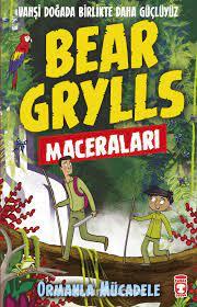 Ormanla Mücadele Bear Grylls Maceraları - Bear Grylls | Timaş Çocuk - 