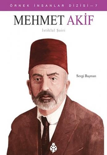 Örnek İnsanlar 7-mehmet Akif İstiklal Şairi - Sevgi Başman | Uğurböceğ