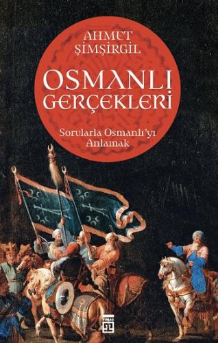 Osmanlı Gerçekleri 1 - Ahmet Şimşirgil | Timaş Tarih - 9786050822663