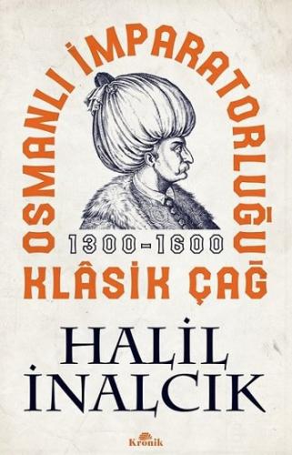 Osmanlı İmparatorluğu Klasik Çağ - | Kronik - 9786057635099