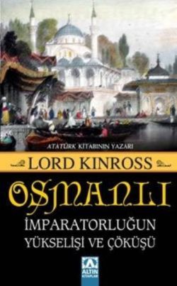 Osmanlı İmparatorluğun Yükselişi Ve Çöküşü - Lord Kinross | Altın - 97