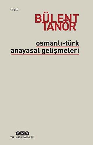 Osmanlı-türk Anayasal Gelişmeleri - Bülent Tanör | Yky - 9789753636889