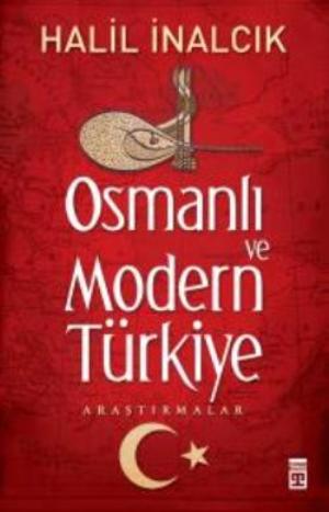 Osmanlı Ve Modern Türkiye - Halil İnalcık | Timaş Tarih - 978605081192