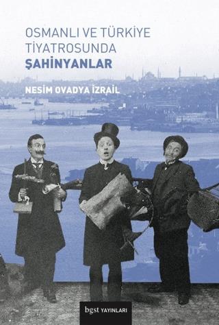 Osmanlı Ve Türkiye Tiyatrosunda Şahinyanlar - Nesim Ovadya İzrail | Bg