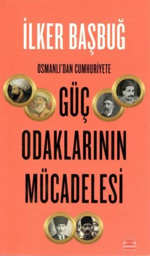 Osmanlıdan Cumhuriyete Güç Odaklarının Mücadelesi - İlker Başbuğ | Kır