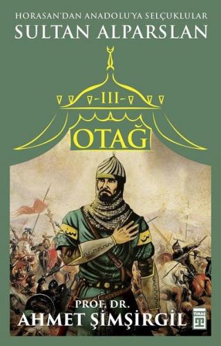 Otağ 3 - Sultan Alparslan - Ahmet Şimşirgil | Timaş Tarih - 9786050829