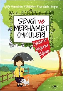 Öykülerle Değerler 1-sevgi Ve Merhamet Öyküleri - Saide Nur Dikmen | U