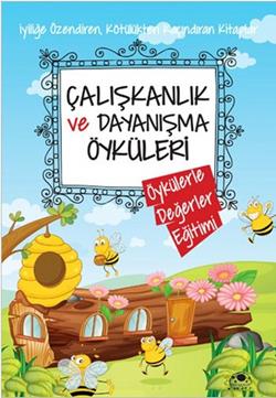 Öykülerle Değerler 2-çalışkanlık Ve Dayanışma Öyküleri - Saide Nur Dik