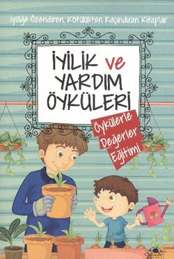 Öykülerle Değerler 3-iyilik Ve Yardım Öyküleri - Saide Nur Dikmen | Uğ