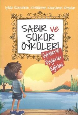 Öykülerle Değerler 8-sabır Ve Şükür Öyküleri - Saide Nur Dikmen | Uğur