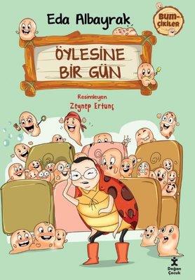 Öylesine Bir Gün - Bumçikiler 2 - Eda Albayrak | Doğan Çocuk - 9786253