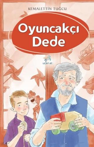 Oyuncakçı Dede - Kemalettin Tuğcu | Uçan At - 9786059501705