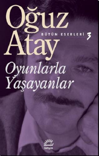 Oyunlarla Yaşayanlar - Oğuz Atay | İletişim - 9789754702101