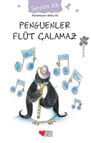 Penguenler Flüt Çalamaz - Sevim Ak | Can Çocuk - 9789750703249