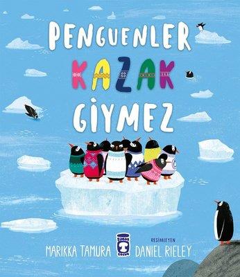 Penguenler Kazak Giymez - Marikka Tamura | Timaş Çocuk - 9786050831962