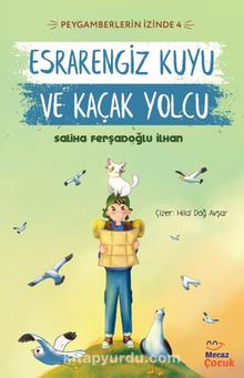 Peygamberlerin İzinde 4 / Esrarengiz Kuyu Ve Kaçak Yolcu