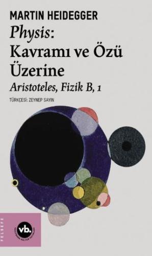 Physis: Kavramı Ve Özü Üzerine - Martin Heidegger | Vakıfbank Kültür Y