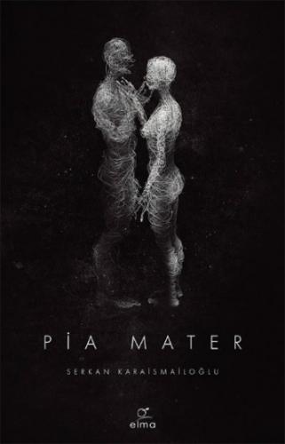 Pia Mater - Serkan Karaismailoğlu | Elma - 9786059367509