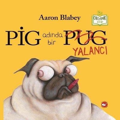 Pig Adında Bir Yalancı - Aaron Blabey | Beyaz Balina - 9786051885162